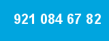 921 084 67 82